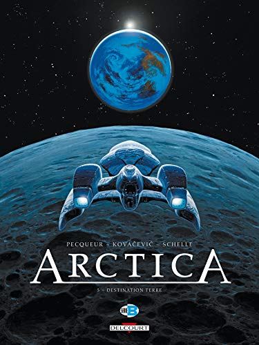 Arctica T.5 : Destination Terre