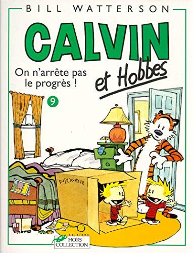 Calvin T.09 : On n'arrête pas le progrès !