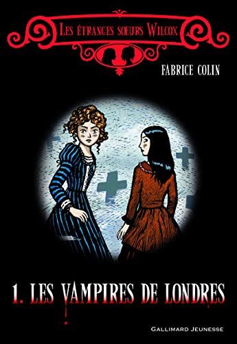Etranges soeurs wilcox (Les) T.01 : Les Vampires de Londres