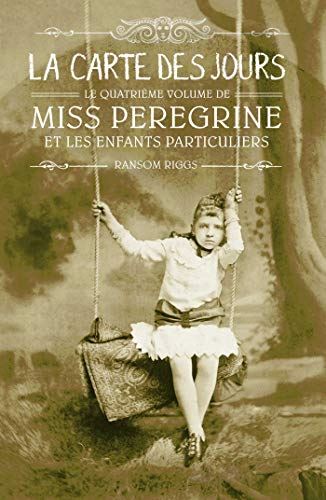 Miss peregrine et les enfants particuliers T.04 : La Carte des jours